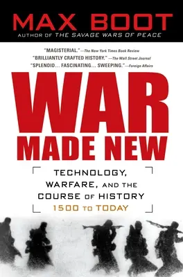 Krieg neu gemacht: Waffen, Krieger und die Entstehung der modernen Welt - War Made New: Weapons, Warriors, and the Making of the Modern World