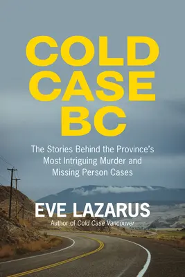 Cold Case BC: Die Geschichten hinter den aufsehenerregendsten Mordfällen und Vermisstenfällen in der Provinz - Cold Case BC: The Stories Behind the Province's Most Sensational Murder and Missing Persons Cases