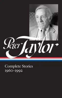 Peter Taylor: Sämtliche Geschichten 1960-1992 (Loa #299) - Peter Taylor: Complete Stories 1960-1992 (Loa #299)