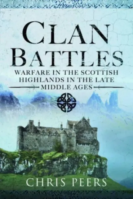 Clan-Schlachten: Kriegsführung in den schottischen Highlands - Clan Battles: Warfare in the Scottish Highlands