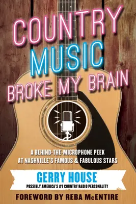 Country-Musik hat mein Gehirn kaputt gemacht: Ein Blick hinter das Mikrofon auf Nashvilleas berühmte und fabelhafte Stars - Country Music Broke My Brain: A Behind-The-Microphone Peek at Nashvillea's Famous and Fabulous Stars
