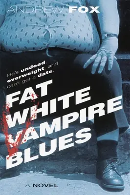 Der Blues des fetten weißen Vampirs - Fat White Vampire Blues