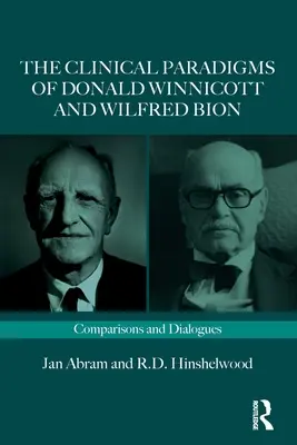 Die klinischen Paradigmen von Donald Winnicott und Wilfred Bion: Vergleiche und Dialoge - The Clinical Paradigms of Donald Winnicott and Wilfred Bion: Comparisons and Dialogues