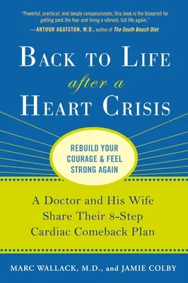 Zurück ins Leben nach einer Herzkrise: Ein Arzt und seine Frau erzählen von ihrem 8-stufigen Plan zur Wiederherstellung des Herzens - Back to Life After a Heart Crisis: A Doctor and His Wife Share Their 8-Step Cardiac Comeback Plan