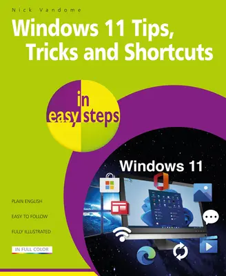 Windows 11 Tipps, Tricks und Abkürzungen in einfachen Schritten: Über 1000 Tipps, Tricks und Abkürzungen - Windows 11 Tips, Tricks & Shortcuts in Easy Steps: 1000+ Tips, Tricks and Shortcuts