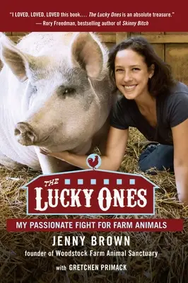 Die Glückspilze: Mein leidenschaftlicher Kampf für Nutztiere - The Lucky Ones: My Passionate Fight for Farm Animals