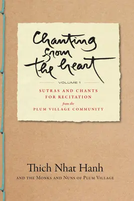 Chanting from the Heart Vol I: Sutras und Chants zur Rezitation aus der Plum Village Community - Chanting from the Heart Vol I: Sutras and Chants for Recitation from the Plum Village Community