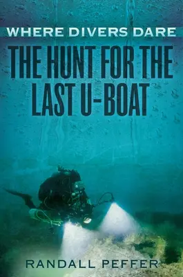 Wo Taucher sich trauen: Die Jagd nach dem letzten U-Boot - Where Divers Dare: The Hunt for the Last U-Boat