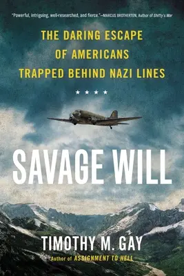 Wilder Wille: Die waghalsige Flucht von Amerikanern, die hinter Nazi-Linien gefangen waren - Savage Will: The Daring Escape of Americans Trapped Behind Nazi Lines