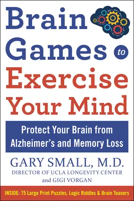 Denkspiele zum Trainieren Ihres Geistes: Schützen Sie Ihr Gehirn vor Gedächtnisverlust und anderen altersbedingten Störungen: 90 Puzzles, Logikrätsel und Denksportaufgaben - Brain Games to Exercise Your Mind: Protect Your Brain from Memory Loss and Other Age-Related Disorders: 90 Puzzles, Logic Riddles & Brain Teasers