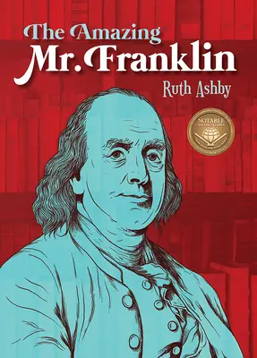 Der erstaunliche Mr. Franklin: Oder der Junge, der alles las - The Amazing Mr. Franklin: Or the Boy Who Read Everything