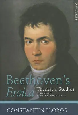 Beethovens Eroica: Thematische Studien. Übersetzt von Ernest Bernhardt-Kabisch - Beethoven's Eroica: Thematic Studies. Translated by Ernest Bernhardt-Kabisch