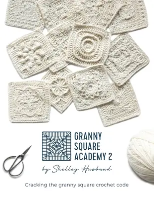 Granny Square Academy 2: Knacken Sie den Granny Square Häkelcode - Granny Square Academy 2: Cracking the granny square crochet code