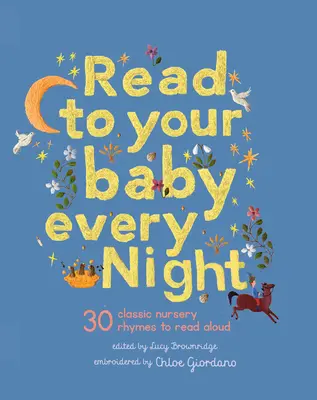 Lesen Sie Ihrem Baby jeden Abend vor: 30 klassische Schlaflieder und Reime zum Vorlesen - Read to Your Baby Every Night: 30 Classic Lullabies and Rhymes to Read Aloud