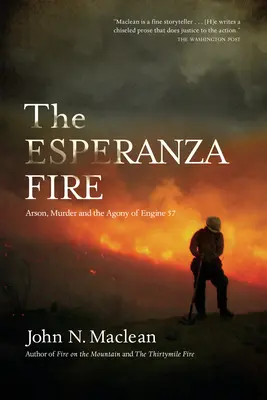 Das Esperanza-Feuer: Brandstiftung, Mord und die Qualen der Lok 57 - The Esperanza Fire: Arson, Murder, and the Agony of Engine 57