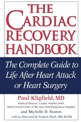 Das Handbuch der Herzgesundheit: Der komplette Leitfaden für das Leben nach einem Herzinfarkt oder einer Herzoperation - The Cardiac Recovery Handbook: The Complete Guide to Life After Heart Attack or Heart Surgery