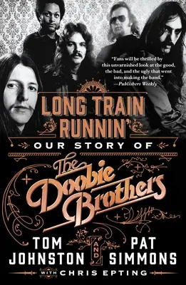 Long Train Runnin': Unsere Geschichte über die Doobie Brothers - Long Train Runnin': Our Story of the Doobie Brothers