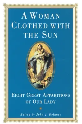 Frau mit der Sonne bekleidet - Acht große Erscheinungen der Muttergottes - Woman Clothed with the Sun - Eight Great Apparitions of Our Lady