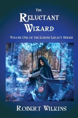 Der zögerliche Zauberer: Band Eins der Lokins Legacy Serie - The Reluctant Wizard: Volume One of the Lokins Legacy Series
