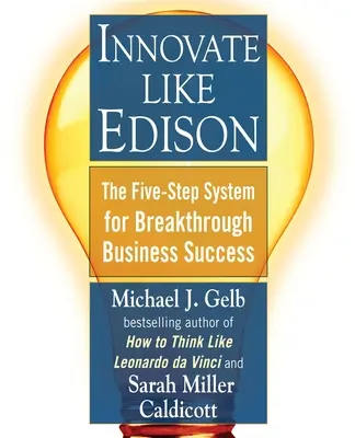 Innovieren wie Edison: Das Fünf-Schritte-System für bahnbrechenden Geschäftserfolg - Innovate Like Edison: The Five-Step System for Breakthrough Business Success