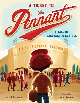 Ein Ticket zum Wimpel: Eine Geschichte des Baseballs in Seattle - A Ticket to the Pennant: A Tale of Baseball in Seattle