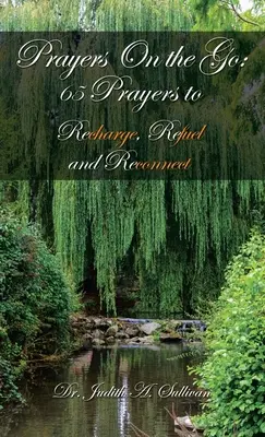 Gebete für unterwegs: 65 Gebete zum Aufladen, Auftanken und Wiederverbinden - Prayers on the Go: 65 Prayers to Recharge, Refuel and Reconnect