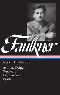 William Faulkner Romane 1930-1935 (LOA #25) - As I Lay Dying / Sanctuary / Licht im August / Pylon - William Faulkner Novels 1930-1935 (LOA #25) - As I Lay Dying / Sanctuary / Light in August / Pylon