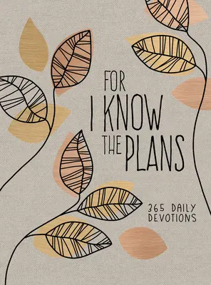 Denn ich kenne die Pläne: 365 tägliche Andachten - For I Know the Plans: 365 Daily Devotions