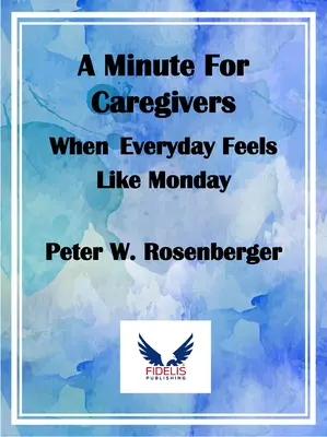 Eine Minute für Pflegende: Wenn sich jeder Tag wie ein Montag anfühlt - A Minute for Caregivers: When Everyday Feels Like Monday