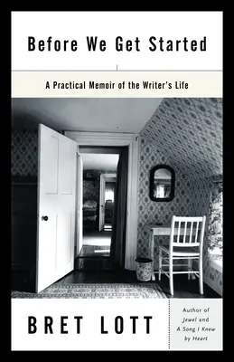 Bevor wir loslegen: Praktische Memoiren aus dem Leben eines Schriftstellers - Before We Get Started: A Practical Memoir of the Writer's Life