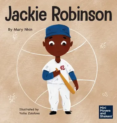 Jackie Robinson: Ein Kinderbuch über den Einsatz von Mut und Anmut, um die Welt zu verändern - Jackie Robinson: A Kid's Book About Using Grit and Grace to Change the World