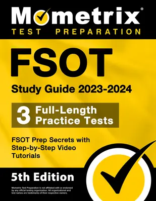 FSOT Study Guide 2023-2024 - 3 Übungstests in voller Länge, FSOT Prep Secrets mit Schritt-für-Schritt-Video-Tutorials: [5. Auflage] - FSOT Study Guide 2023-2024 - 3 Full-Length Practice Tests, FSOT Prep Secrets with Step-by-Step Video Tutorials: [5th Edition]