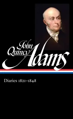 John Quincy Adams: Tagebücher Bd. 2 1821-1848 (Loa #294) - John Quincy Adams: Diaries Vol. 2 1821-1848 (Loa #294)