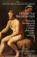 Odysseen des Erkennens - Die Darstellung von Intersubjektivität bei Homer, Aristoteles, Shakespeare, Goethe und Kleist - Odysseys of Recognition - Performing Intersubjectivity in Homer, Aristotle, Shakespeare, Goethe, and Kleist