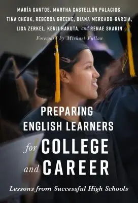 Vorbereitung von Englischlernenden auf College und Beruf: Lektionen von erfolgreichen High Schools - Preparing English Learners for College and Career: Lessons from Successful High Schools