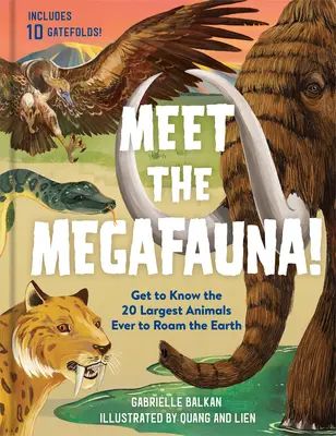 Triff die Megafauna! Lerne 20 der größten Tiere kennen, die jemals auf der Erde gelebt haben - Meet the Megafauna!: Get to Know 20 of the Largest Animals to Ever Roam the Earth