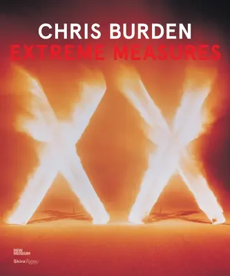 Chris Burden: Extreme Maßnahmen - Chris Burden: Extreme Measures