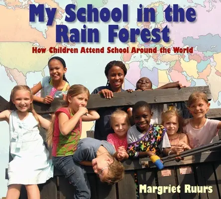 Meine Schule im Regenwald: Wie Kinder auf der ganzen Welt zur Schule gehen - My School in the Rain Forest: How Children Attend School Around the World