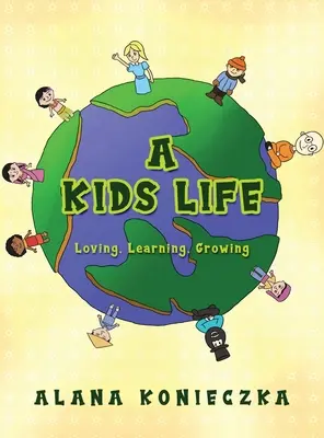Das Leben eines Kindes: Lieben, Lernen, Wachsen - A Kids Life: Loving, Learning, Growing