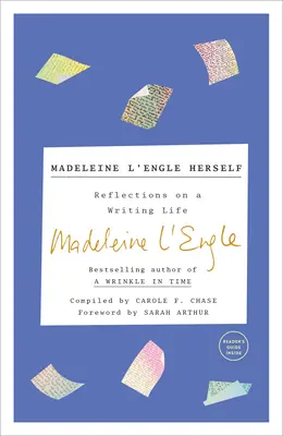 Madeleine l'Engle selbst: Reflexionen über ein Leben als Schriftstellerin - Madeleine l'Engle Herself: Reflections on a Writing Life