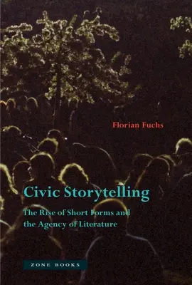 Bürgerliches Geschichtenerzählen: Das Aufkommen der Kurzformen und die Rolle der Literatur - Civic Storytelling: The Rise of Short Forms and the Agency of Literature