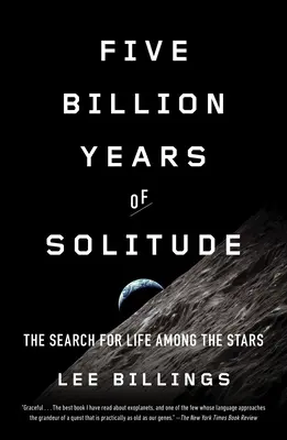 Fünf Milliarden Jahre Einsamkeit: Die Suche nach dem Leben zwischen den Sternen - Five Billion Years of Solitude: The Search for Life Among the Stars