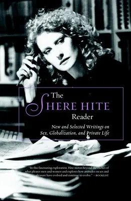 Der Shere Hite Reader: Neue und ausgewählte Schriften zu Sex, Globalismus und Privatleben - The Shere Hite Reader: New and Selected Writings on Sex, Globalism, and Private Life