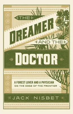 Der Träumer und der Arzt: Ein Waldliebhaber und ein Arzt am Rande des Grenzgebiets - The Dreamer and the Doctor: A Forest Lover and a Physician on the Edge of the Frontier