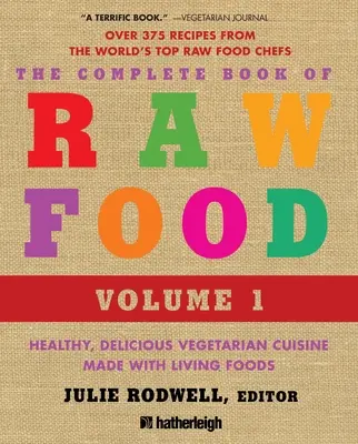 Das komplette Buch der Rohkost, Band 1: Gesunde, köstliche vegetarische Küche aus lebendigen Nahrungsmitteln - The Complete Book of Raw Food, Volume 1: Healthy, Delicious Vegetarian Cuisine Made with Living Foods