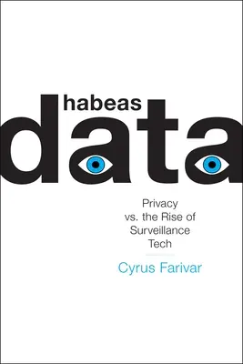 Habeas Data: Privatsphäre und der Aufstieg der Überwachungstechnologie - Habeas Data: Privacy vs. the Rise of Surveillance Tech