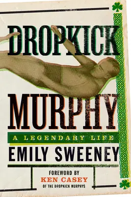 Dropkick Murphy: Ein legendäres Leben - Dropkick Murphy: A Legendary Life