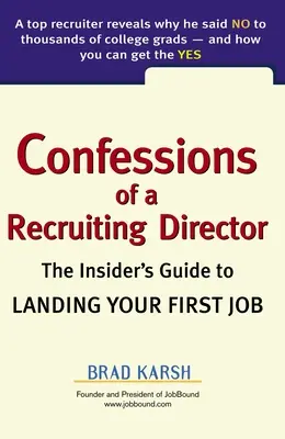 Bekenntnisse eines Recruiting Directors: Der Insider-Leitfaden für Ihren ersten Job - Confessions of a Recruiting Director: The Insider's Guide to Landing Your First Job