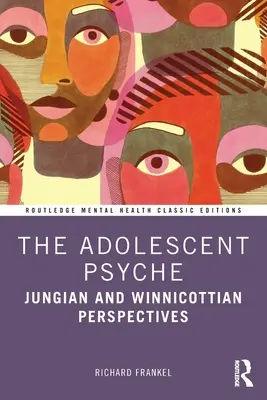 Die Psyche des Heranwachsenden: Jungsche und Winnicottsche Perspektiven - The Adolescent Psyche: Jungian and Winnicottian Perspectives
