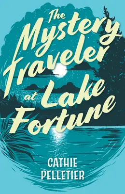 Der geheimnisvolle Reisende am Lake Fortune - The Mystery Traveler at Lake Fortune